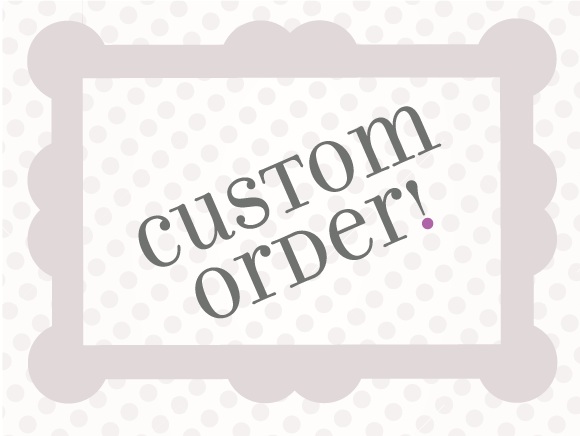 Custom Order for Laura